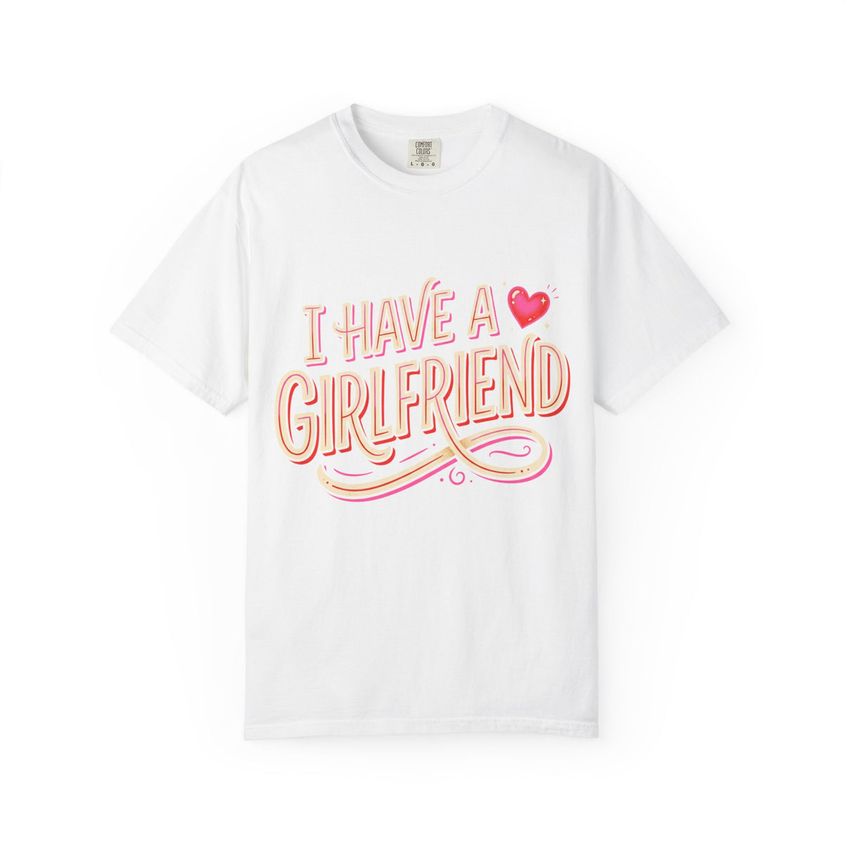 I Have A Girlfriend Graphic Tee — Cute Retro Heart Pride T-Shirt