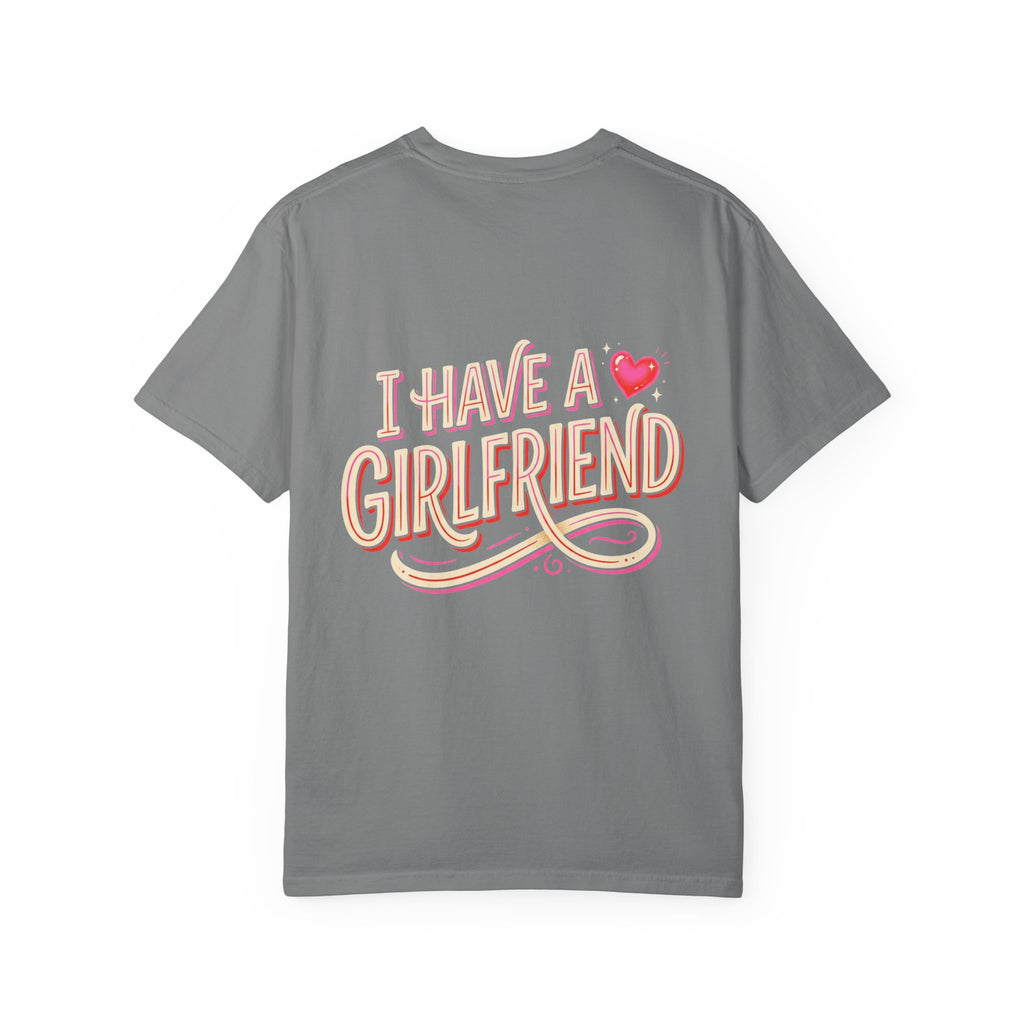 I Have A Girlfriend Graphic Tee — Cute Retro Heart Pride T-Shirt