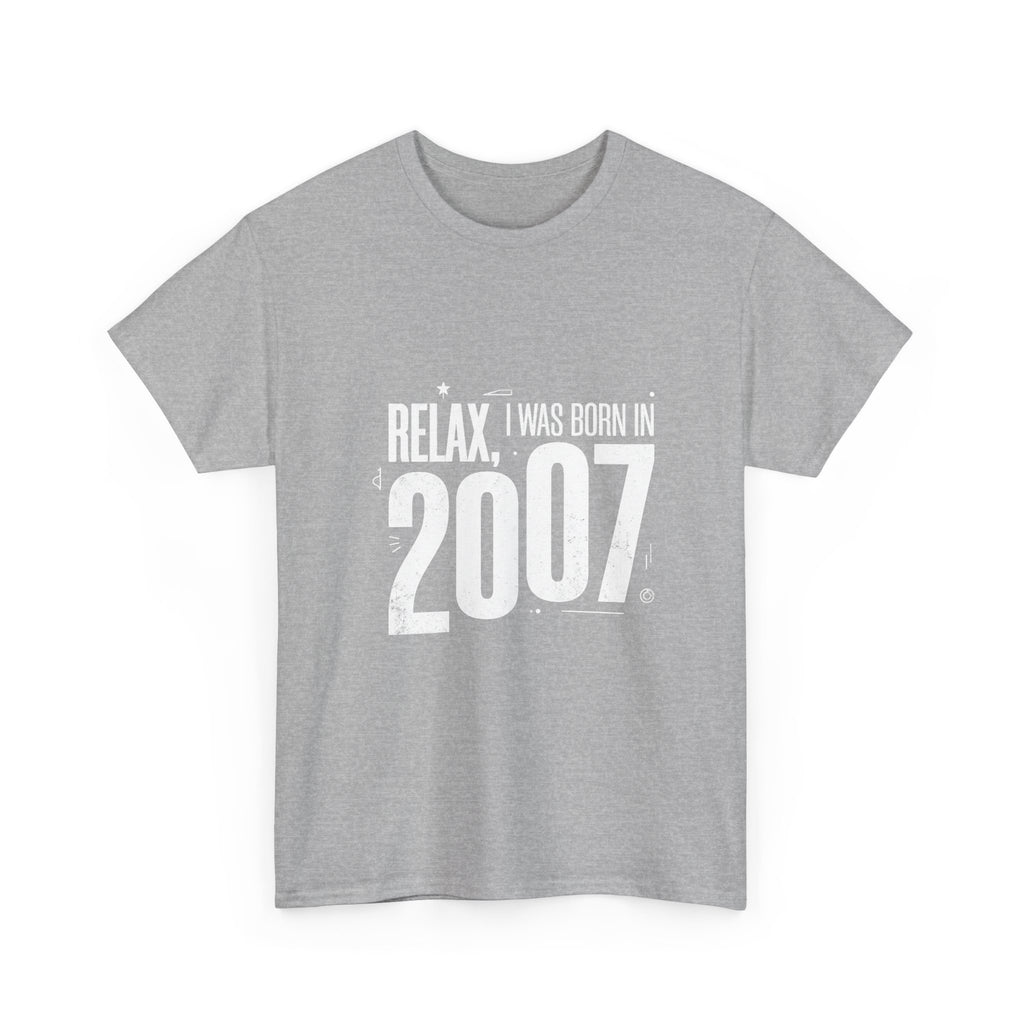 2007 t-shirt "Relax I was born in 2007"
