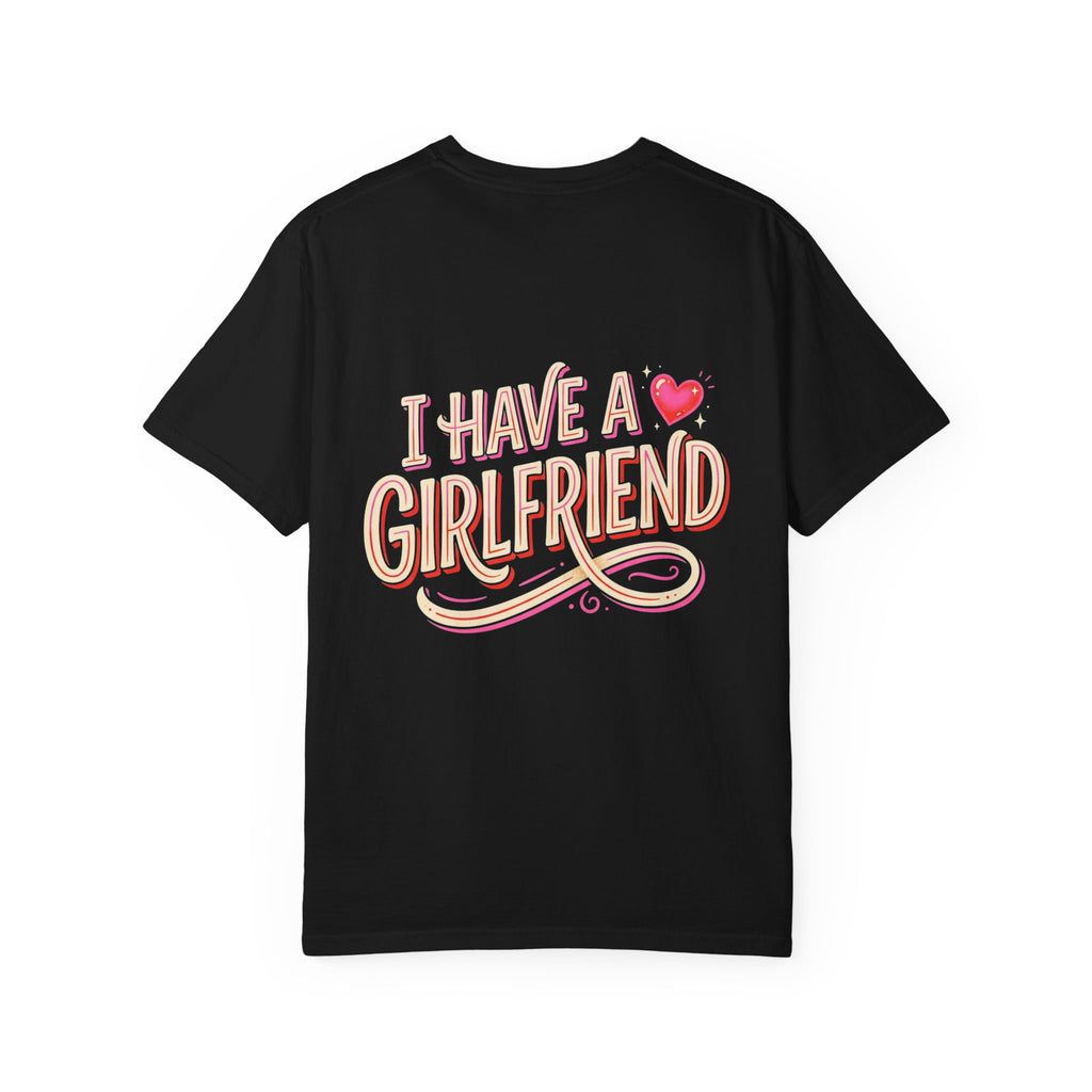 I Have A Girlfriend Graphic Tee — Cute Retro Heart Pride T-Shirt