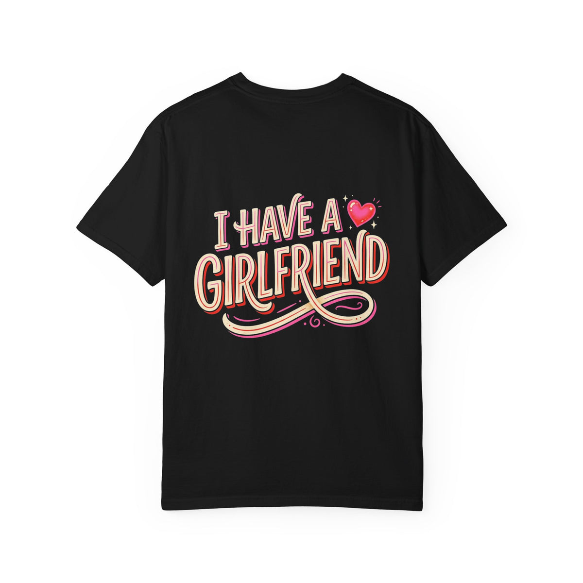 I Have A Girlfriend Graphic Tee — Cute Retro Heart Pride T-Shirt