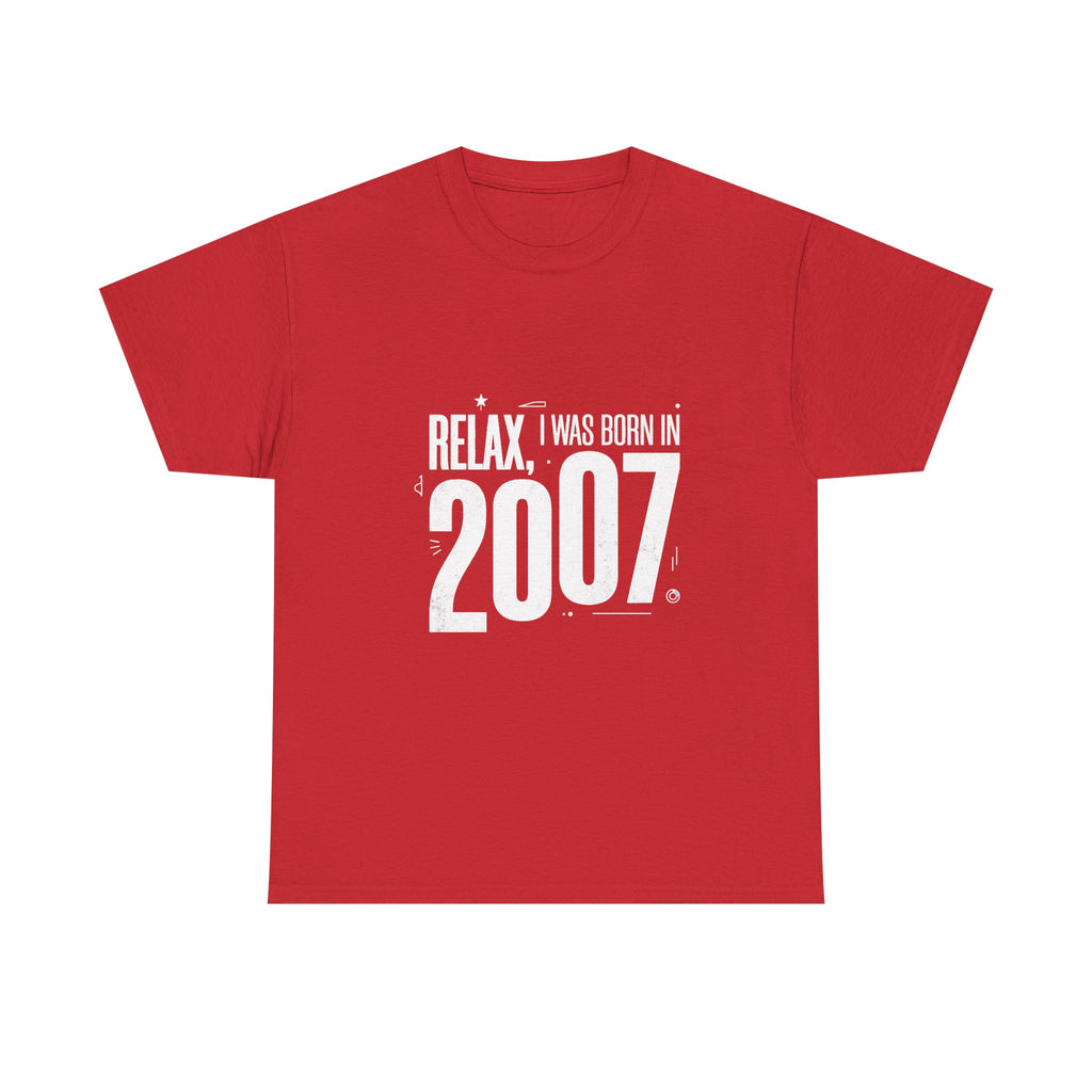 2007 t-shirt "Relax I was born in 2007"