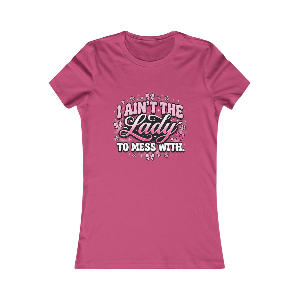 I Ain’t the Lady to Mess With Women’s Tee — Sassy Floral Graphic Shirt