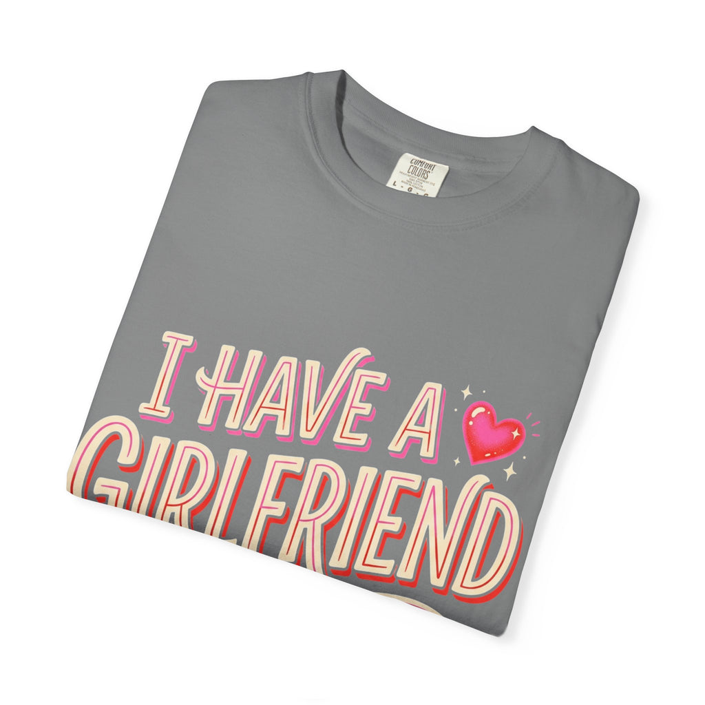 I Have A Girlfriend Graphic Tee — Cute Retro Heart Pride T-Shirt